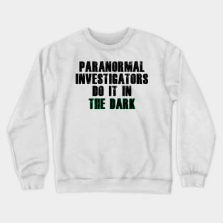 Paranormal Investigators Humor (Black) Crewneck Sweatshirt